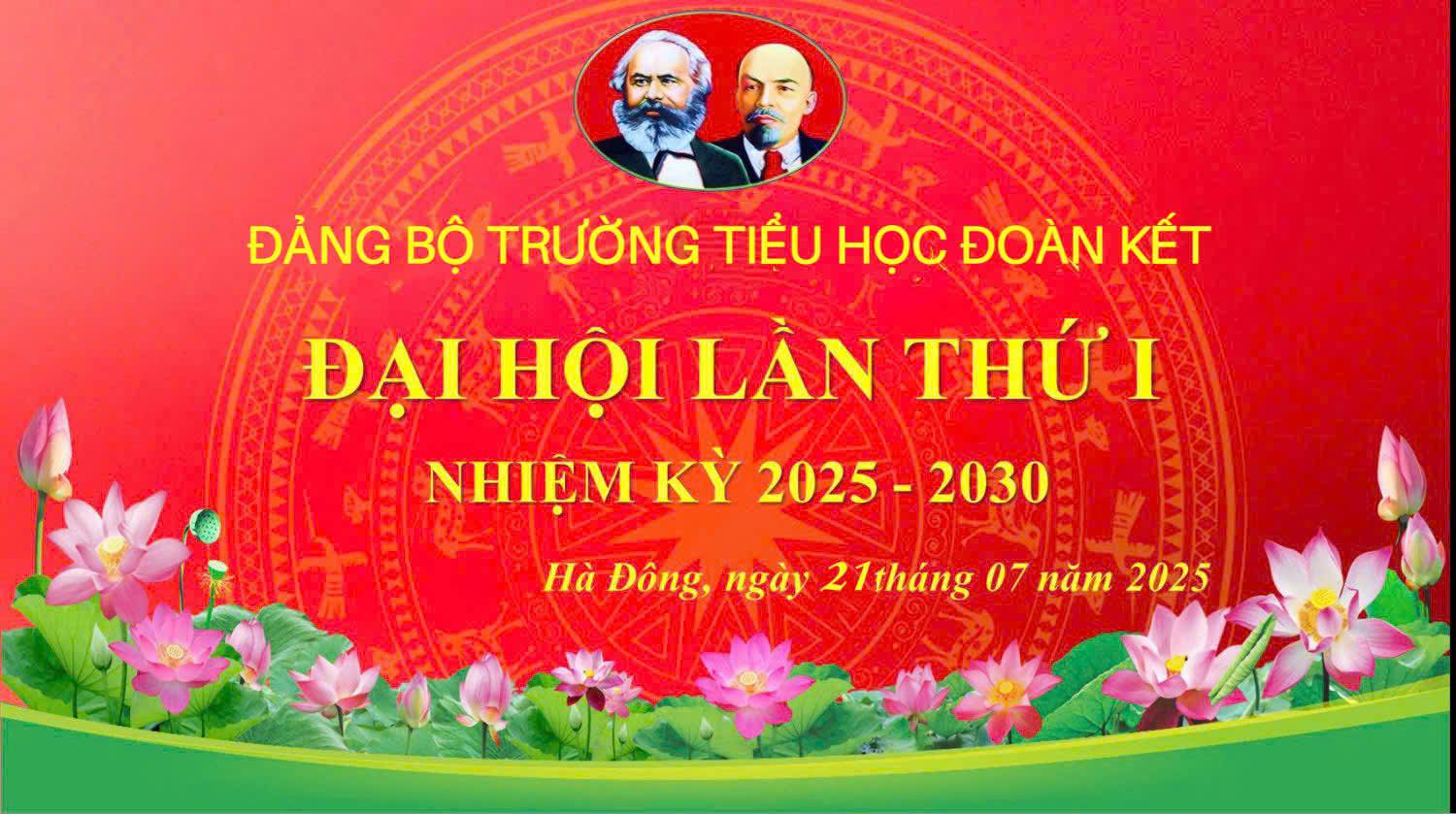 ĐẠI HỘI ĐẢNG BỘ TRƯỜNG TIỂU HỌC ĐOÀN KẾT – PHƯỜNG HÀ ĐÔNG – THÀNH PHỐ HÀ NỘI